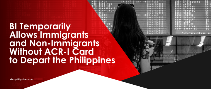 BI Allows Foreign Nationals Without ACR-I Card to Depart the Philippines
